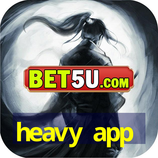 heavy app